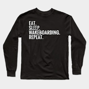 Eat Sleep Wakeboarding Repeat Long Sleeve T-Shirt